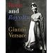 Rock and Royalty: The Ever-Changing Look of Versace's Couture As See--and Modeled--by the Kings, Queens, and Jokers of Rock & Roll