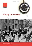 Killing no murder : South Wales and the great railway strike of 1911