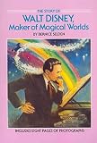 [(The Story of Walt Disney, Maker of Magical Worlds )] [Author: Bernice Selden] [May-1996]