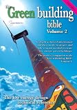 Green Building Bible: In Depth Technical Information and Data on the Strategies and the Systems Needed to Create Low Energy, Green Buildings: v. 2: In ... to Create Low Energy, Green Buildings: 2