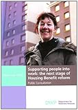 Supporting people into work : the next stage of housing benefit reform : public consultation