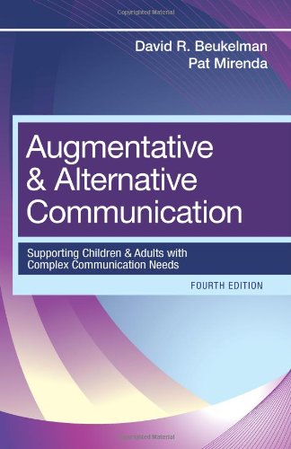 Augmentative and Alternative Communication: Supporting Children and Adults with Complex Communication Needs, Fourth Edition