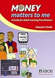 Money matters to me : a guide for adult learning practitioners