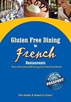Click to Download Free Kindle Book -> Gluten Free in French Restaurants (Let's Eat Out with Celiac / Coeliac & Food Allergies!)