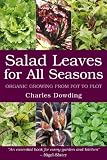 Salad Leaves for All Seasons: Organic Growing from Pot to Plot