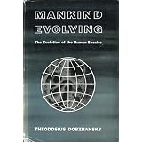 Mankind Evolving. The Evolution of the Human Species.