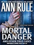 Mortal Danger and Other True Cases (Wheeler Large Print Book Series)