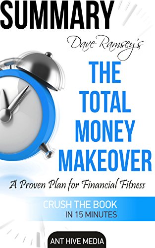 Summary Dave Ramsey's The Total Money Makeover: A Proven Plan for Financial Fitness