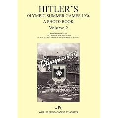 Hitler's Olympic Summer Games 1936 - A Photo Book - Volume 2 / First published as 'Die Olympischen Spiele 1936 - In Berlin und Garmisch-Partenkirchen - Band 2'