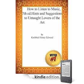 How to Listen to Music, 7th ed. Hints and Suggestions to Untaught Lovers of the Art