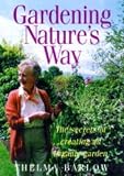 Gardening Nature's Way: The Secrets of Creating an Organic Garden