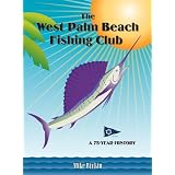 The West Palm Beach Fishing Club: A 75-Year History