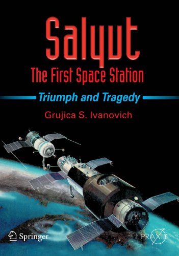 Salyut - The First Space Station (Springer Praxis Books)
