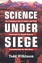 Science Under Siege: The Politicians' War on Nature and Truth