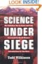 Science Under Siege: The Politician's War on Nature and Truth