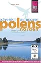 Polens Norden. Ostseek&uuml;ste und Masuren: Reisehandbuch f&uuml;r individuelles Reisen und Entdecken auch abseits der Hauptrouten