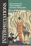 The "Rubaiyat" of Omar Khayyam: Edward Fitzgerald (Blooms Modern Critical Interpretations)