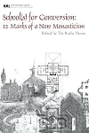 School(s) for Conversion: 12 Marks of a New Monasticism (New Monastic Library: Resources for Radical Discipleship)