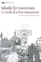 School(s) for Conversion: 12 Marks of a New Monasticism (New Monastic Library: Resources for Radical Discipleship)