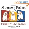 Mouse Paint/Pintura de raton Bilingual Boardbook (English and Spanish Edition)