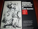 Cancion Protesta: Protest Song Of Latin America - Voices of Argentina, Chile, Cuba, Peru and Uruguay from the Historic Meeting of Singers from Every Continent Held July, 1967