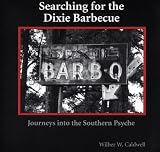 Searching for the Dixie Barbecue: Journeys Into the Southern Psyche