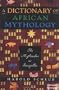 A Dictionary of African Mythology: The Mythmaker as Storyteller