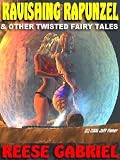 Ravishing Rapunzel & Other Twisted Fairy Tails