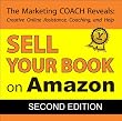 Sell Your Book on Amazon: The Book Marketing COACH Reveals Top-Secret "How-to" Tips Guaranteed to Increase Sales for Print-on-Demand and Self-Publishing Writers Sell Your Book on Amazon: The Book Marketing COACH Reveals Top-Secret "How-to" Tips Guaranteed to Increase Sales for Print-on-Demand and Self-Publishing Writers