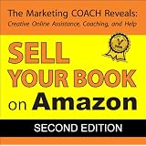Sell Your Book on Amazon: Book Marketing COACH Tips Guaranteed to Increase Sales for Print-on-Demand and Self-Publishing Writers ~ Brent Sampson