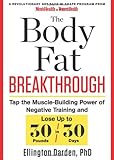 The Body Fat Breakthrough: Tap the Muscle-Building Power of Negative Training and Lose Up to 30 Pounds in 30 days!