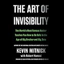 The Art of Invisibility: The World's Most Famous Hacker Teaches You How to Be Safe in the Age of Big Brother and Big Data Audiobook by Kevin Mitnick Narrated by Ray Porter
