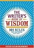 The Writer's Book of Wisdom: 101 Rules for Mastering Your Craft