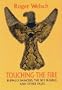 Touching the Fire: Buffalo Dancers, the Sky Bundle, and Other Tales