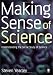 Making Sense of Science: Understanding the Social Study of Science