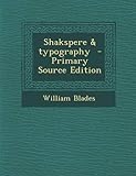 Shakspere & Typography - Primary Source Edition