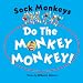 Sock Monkeys Do the Monkey Monkey!