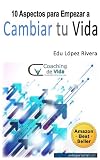 10 Aspectos Para Empezar a Cambiar TU Vida (Spanish Edition)