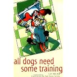 All Dogs Need Some Training ~ Liz Palika