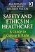 Safety and Ethics in Healthcare: A Guide to Getting It Right