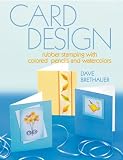 Card Design: Rubber Stamping With Colored Pencils and Water Colors