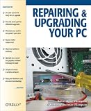 Repairing and Upgrading Your PC Repairing and Upgrading Your PC
