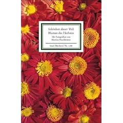 �Sch�nheit dieser Welt�. Blumen des Herbstes: Texte und Bilder (Insel B�cherei)