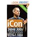 iCon: Steve Jobs: The Greatest Second Act in the History of Business