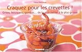 Livres Recette de Poissons et Fruits de mer - Craquez pour les crevettes ! : Grises, bouquets, gambas... de la plus petite � la plus grosse
