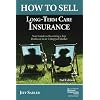 How to Sell Long-Term Care Insurance: Your Guide to Becoming a Top Producer in an Uptapped Market