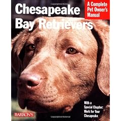 Chesapeake Bay Retrievers: Everything About Purchase, Care, Nutrition, Behaviour, and Training (Barron's Complete Pet Owner's Manuals)