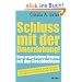 Schluss mit der Umerziehung!: Vom artgerechten Umgang mit den Geschlechtern. Wie Frauen in Unternehmen endlich aufsteigen und Jungen in der Schule nicht weiter abst�rzen