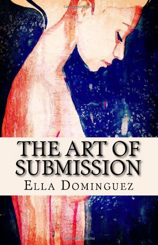 The Art of Submission (Book 1) by Ella Dominguez