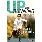 Up and Running: The Inspiring True Story of a Boy's Struggle to Survive and Triumph